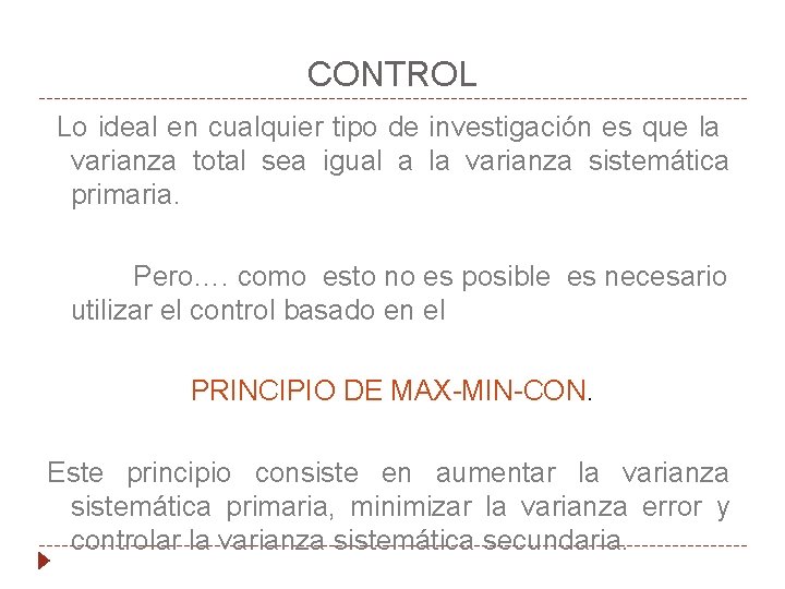 CONTROL Lo ideal en cualquier tipo de investigación es que la varianza total sea