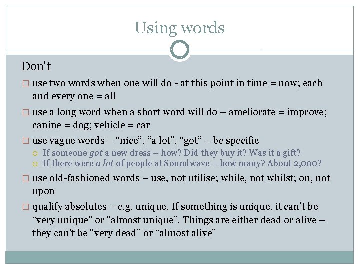 Using words Don’t � use two words when one will do - at this