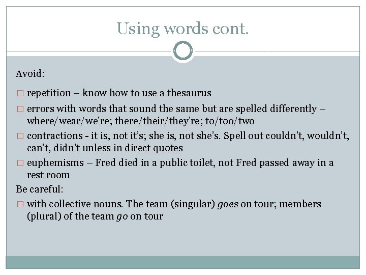 Using words cont. Avoid: � repetition – know how to use a thesaurus �