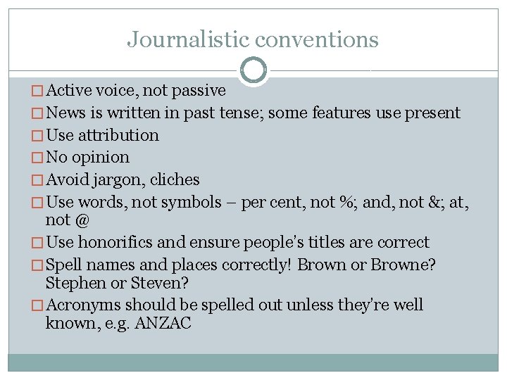 Journalistic conventions � Active voice, not passive � News is written in past tense;