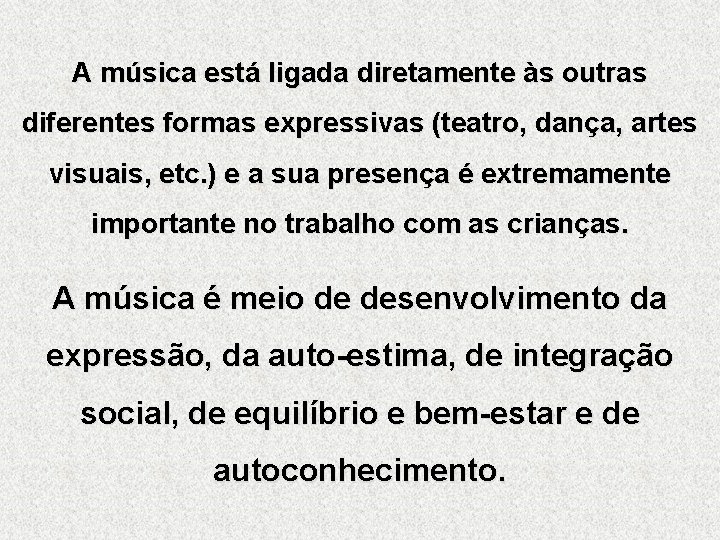 A Importncia da musicalizao O presente estudo tem