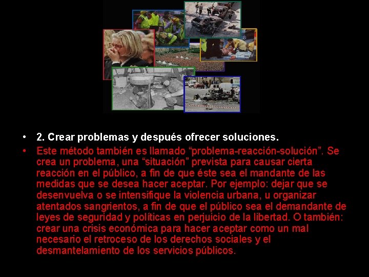  • 2. Crear problemas y después ofrecer soluciones. • Este método también es