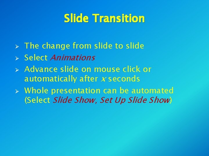 Slide Transition Ø Ø The change from slide to slide Select Animations Advance slide Slide Transition Ø Ø The change from slide to slide Select Animations Advance slide