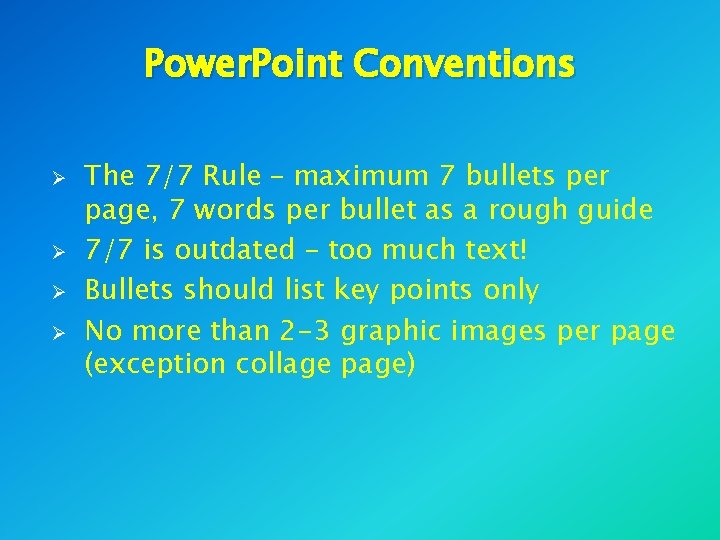 Power. Point Conventions Ø Ø The 7/7 Rule – maximum 7 bullets per page, Power. Point Conventions Ø Ø The 7/7 Rule – maximum 7 bullets per page,