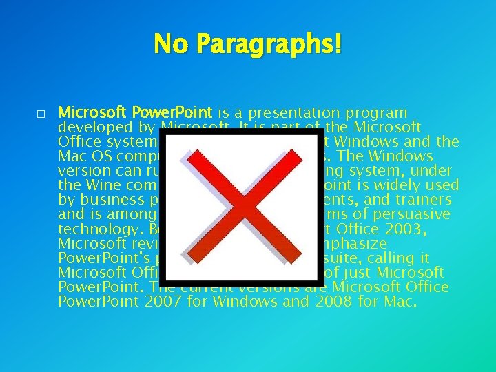 No Paragraphs! � Microsoft Power. Point is a presentation program developed by Microsoft. It No Paragraphs! � Microsoft Power. Point is a presentation program developed by Microsoft. It