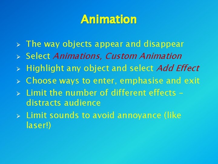 Animation Ø Ø Ø The way objects appear and disappear Select Animations, Custom Animation Animation Ø Ø Ø The way objects appear and disappear Select Animations, Custom Animation
