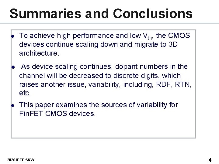 Summaries and Conclusions l l l To achieve high performance and low Vth, the