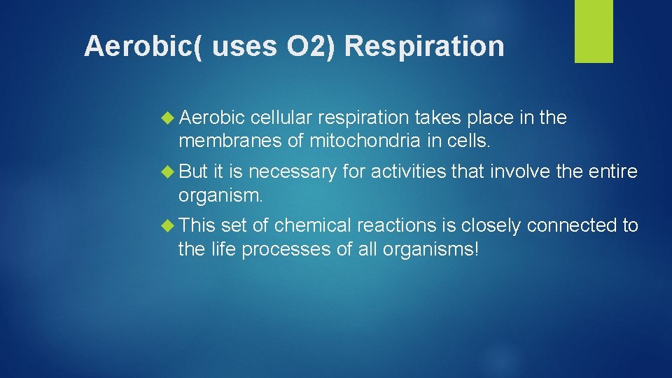 Aerobic( uses O 2) Respiration Aerobic cellular respiration takes place in the membranes of