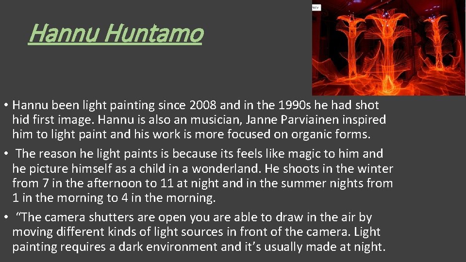 Hannu Huntamo • Hannu been light painting since 2008 and in the 1990 s