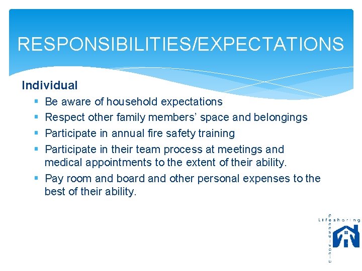 RESPONSIBILITIES/EXPECTATIONS Individual § § Be aware of household expectations Respect other family members’ space