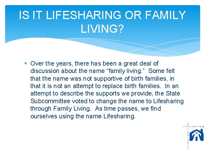 IS IT LIFESHARING OR FAMILY LIVING? § Over the years, there has been a