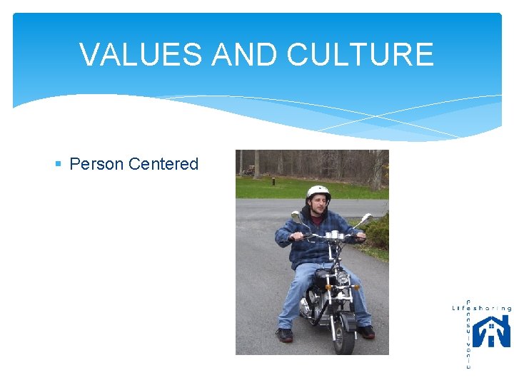 VALUES AND CULTURE § Person Centered 