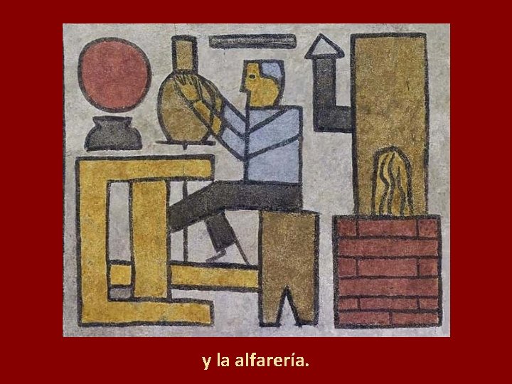 y la alfarería. 