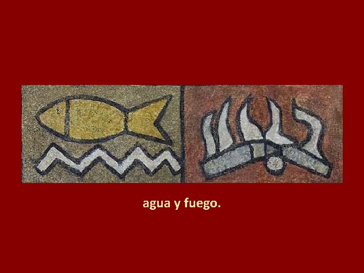 agua y fuego. 