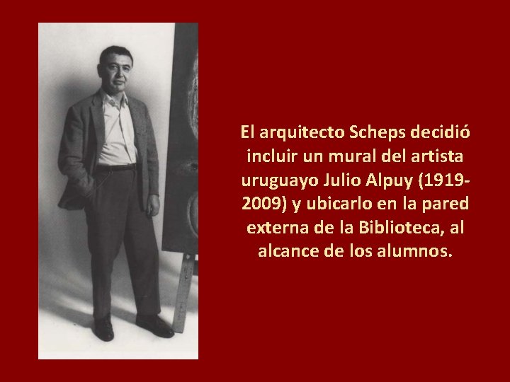 El arquitecto Scheps decidió incluir un mural del artista uruguayo Julio Alpuy (19192009) y