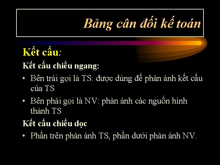 Bảng cân đối kế toán Kết cấu: Kết cấu chiều ngang: • Bên trái