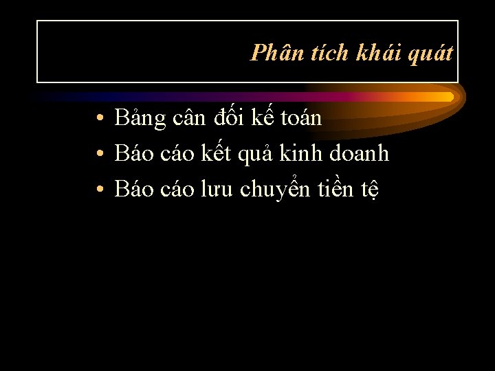 Phân tích khái quát • Bảng cân đối kế toán • Báo cáo kết