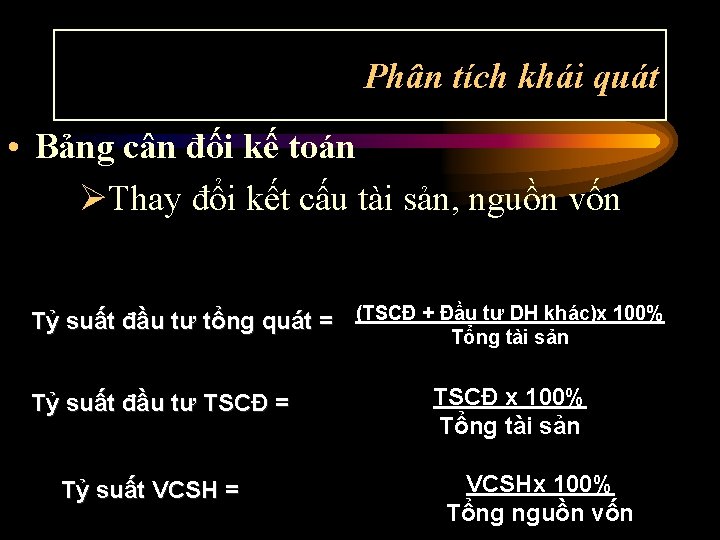 Phân tích khái quát • Bảng cân đối kế toán ØThay đổi kết cấu