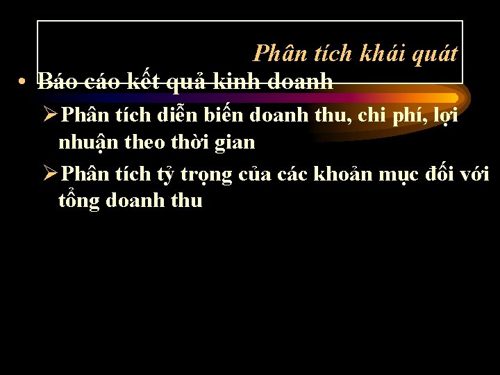 Phân tích khái quát • Báo cáo kết quả kinh doanh ØPhân tích diễn