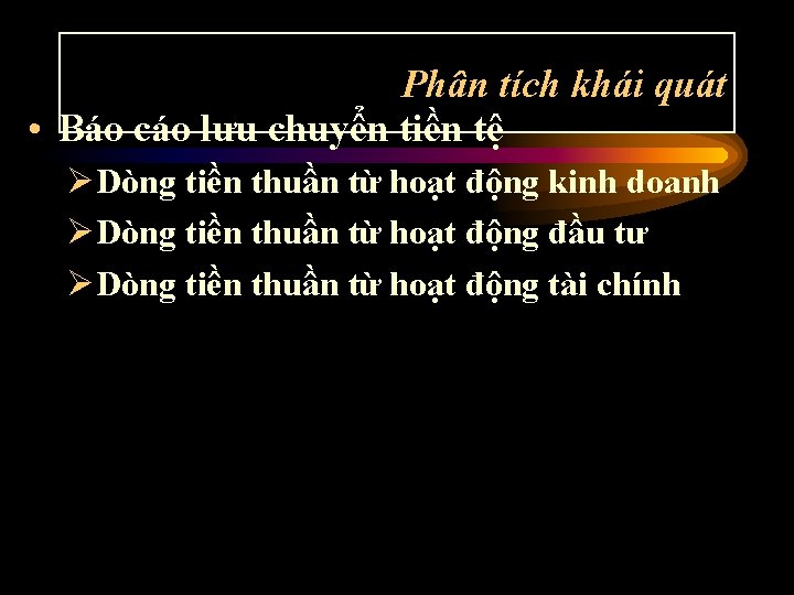 Phân tích khái quát • Báo cáo lưu chuyển tiền tệ ØDòng tiền thuần