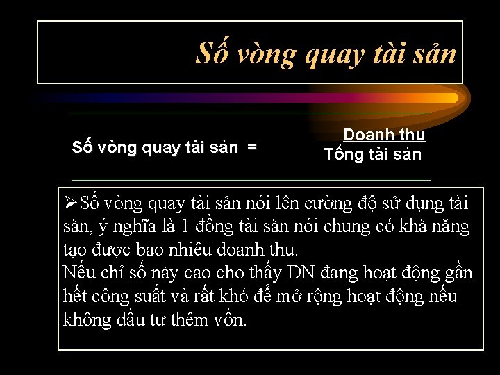 Số vòng quay tài sản = Doanh thu Tổng tài sản ØSố vòng quay