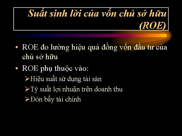 Suất sinh lời của vốn chủ sở hữu (ROE) • ROE đo lường hiệu