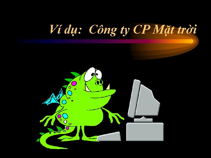 Ví dụ: Công ty CP Mặt trời 