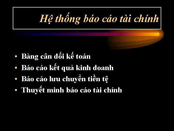 Hệ thống báo cáo tài chính • • Bảng cân đối kế toán Báo