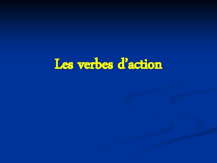 Les verbes d’action 