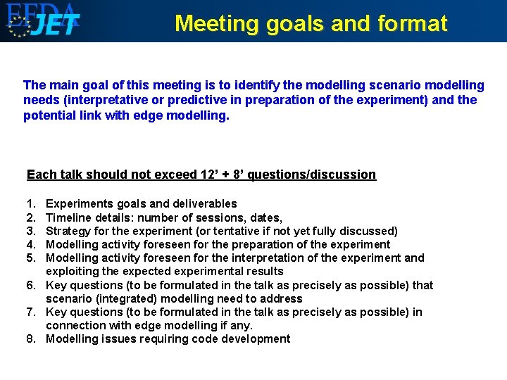 Meeting goals and format The main goal of this meeting is to identify the