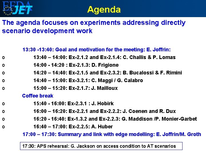 Agenda The agenda focuses on experiments addressing directly scenario development work 13: 30 -13: