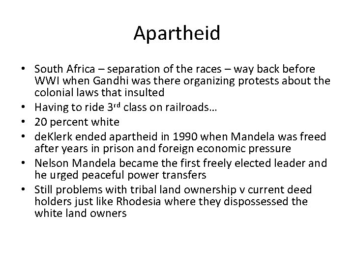 Apartheid • South Africa – separation of the races – way back before WWI