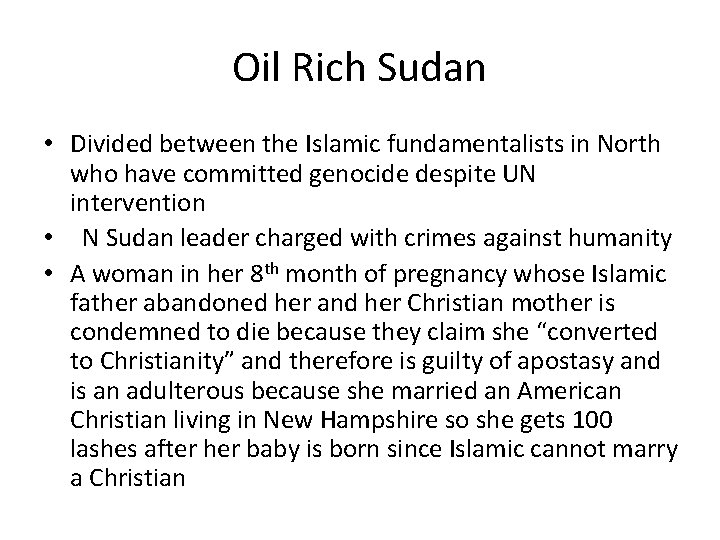 Oil Rich Sudan • Divided between the Islamic fundamentalists in North who have committed