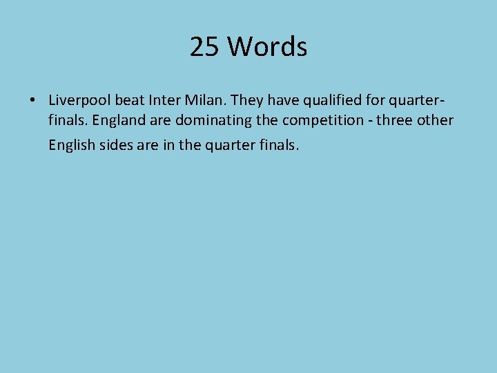 25 Words • Liverpool beat Inter Milan. They have qualified for quarterfinals. England are