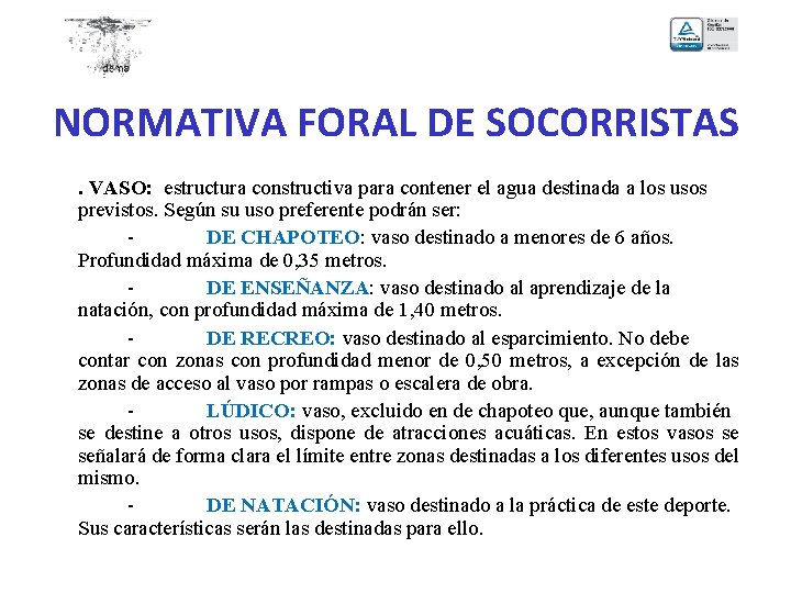 NORMATIVA FORAL DE SOCORRISTAS. VASO: estructura constructiva para contener el agua destinada a los