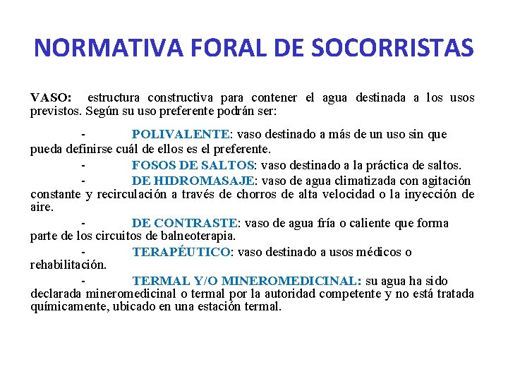 NORMATIVA FORAL DE SOCORRISTAS VASO: estructura constructiva para contener el agua destinada a los