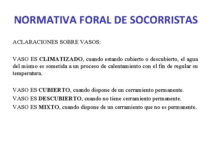 NORMATIVA FORAL DE SOCORRISTAS ACLARACIONES SOBRE VASOS: VASO ES CLIMATIZADO, cuando estando cubierto o