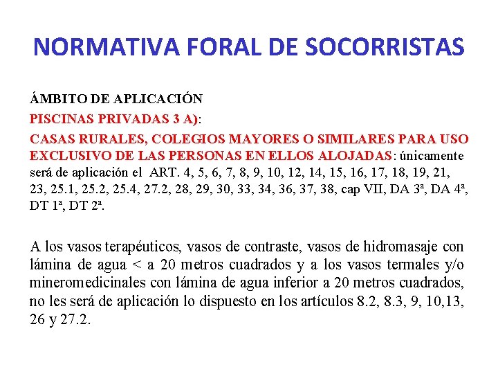 NORMATIVA FORAL DE SOCORRISTAS ÁMBITO DE APLICACIÓN PISCINAS PRIVADAS 3 A): CASAS RURALES, COLEGIOS