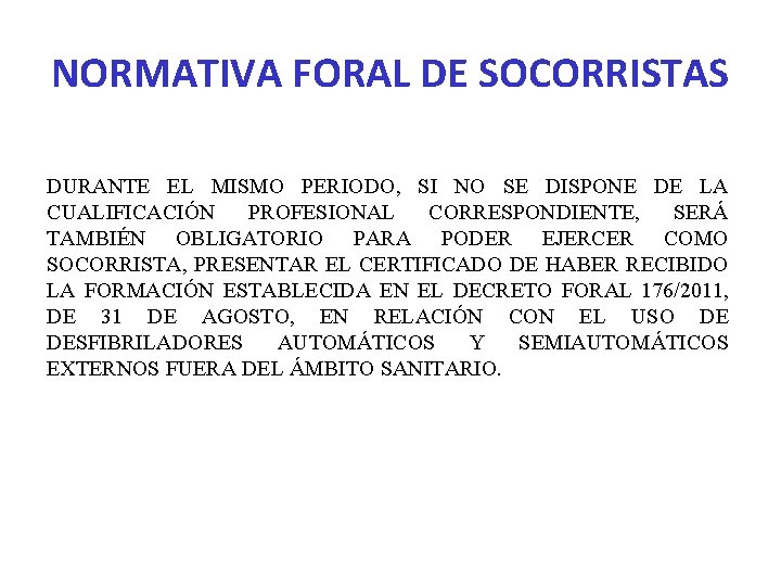 NORMATIVA FORAL DE SOCORRISTAS DURANTE EL MISMO PERIODO, SI NO SE DISPONE DE LA