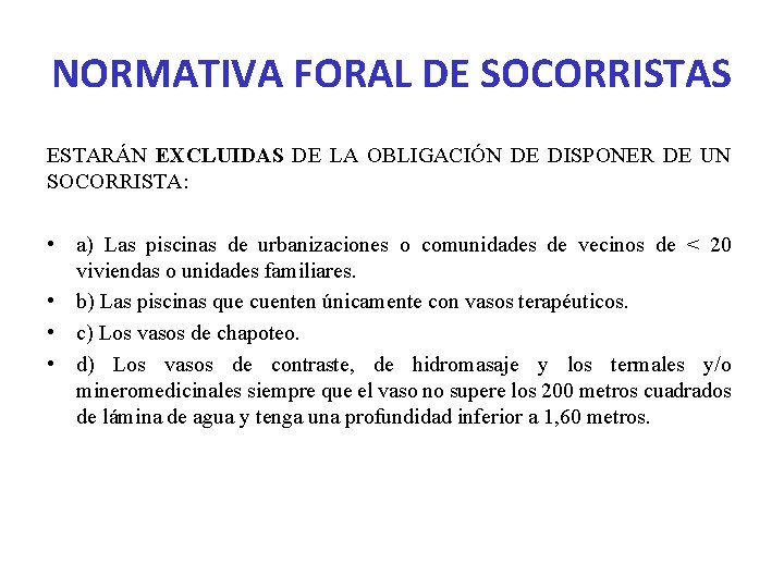 NORMATIVA FORAL DE SOCORRISTAS ESTARÁN EXCLUIDAS DE LA OBLIGACIÓN DE DISPONER DE UN SOCORRISTA: