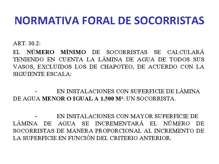 NORMATIVA FORAL DE SOCORRISTAS ART. 30. 2: EL NÚMERO MÍNIMO DE SOCORRISTAS SE CALCULARÁ