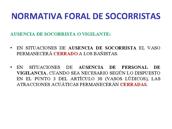 NORMATIVA FORAL DE SOCORRISTAS AUSENCIA DE SOCORRISTA O VIGILANTE: • EN SITUACIONES DE AUSENCIA