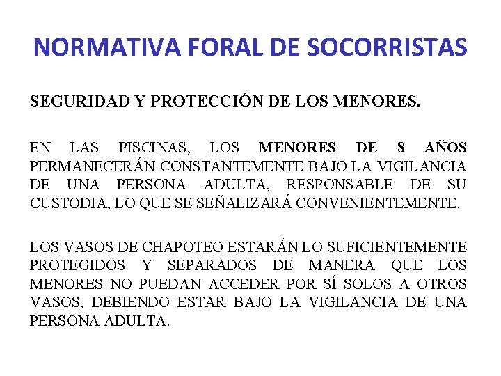 NORMATIVA FORAL DE SOCORRISTAS SEGURIDAD Y PROTECCIÓN DE LOS MENORES. EN LAS PISCINAS, LOS