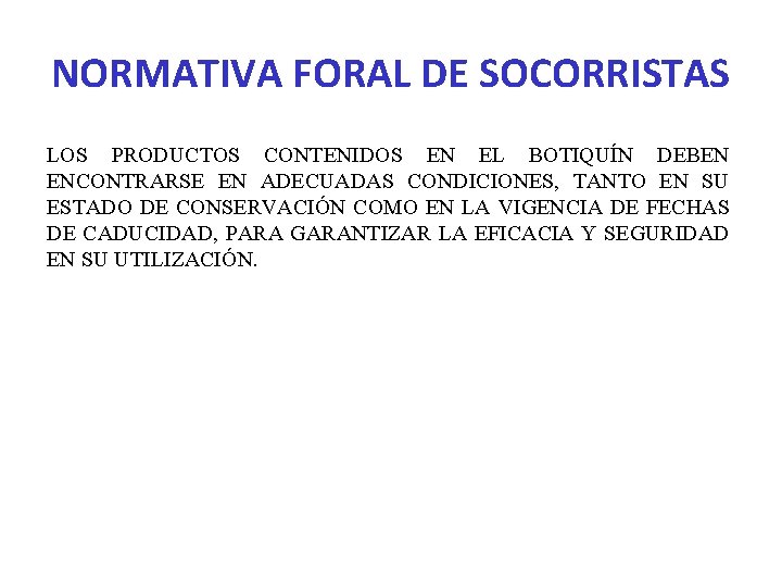 NORMATIVA FORAL DE SOCORRISTAS LOS PRODUCTOS CONTENIDOS EN EL BOTIQUÍN DEBEN ENCONTRARSE EN ADECUADAS