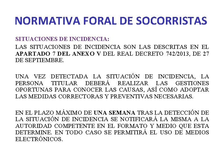 NORMATIVA FORAL DE SOCORRISTAS SITUACIONES DE INCIDENCIA: LAS SITUACIONES DE INCIDENCIA SON LAS DESCRITAS