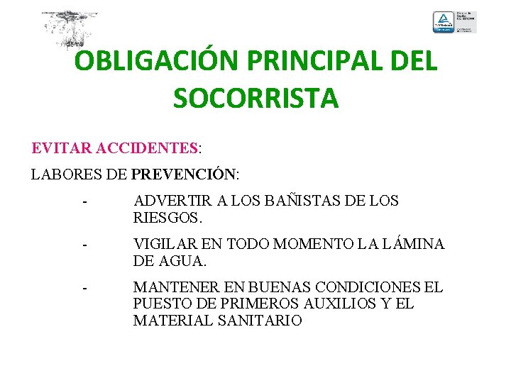 OBLIGACIÓN PRINCIPAL DEL SOCORRISTA EVITAR ACCIDENTES: LABORES DE PREVENCIÓN: - ADVERTIR A LOS BAÑISTAS