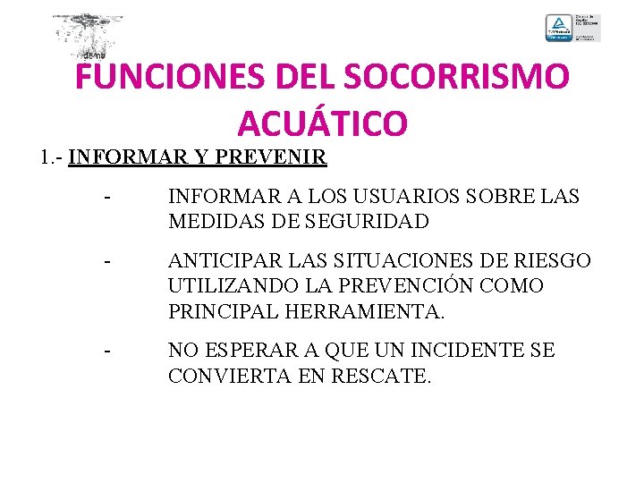 FUNCIONES DEL SOCORRISMO ACUÁTICO 1. - INFORMAR Y PREVENIR - INFORMAR A LOS USUARIOS