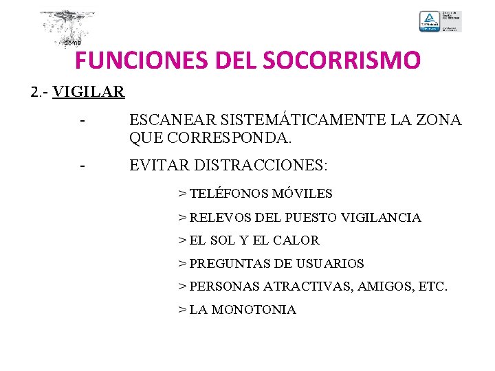 FUNCIONES DEL SOCORRISMO 2. - VIGILAR - ESCANEAR SISTEMÁTICAMENTE LA ZONA QUE CORRESPONDA. -