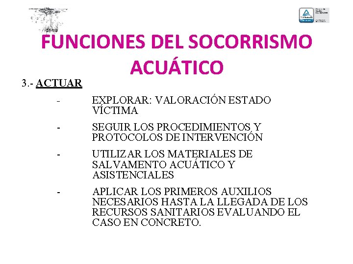 FUNCIONES DEL SOCORRISMO ACUÁTICO 3. - ACTUAR - EXPLORAR: VALORACIÓN ESTADO VÍCTIMA - SEGUIR