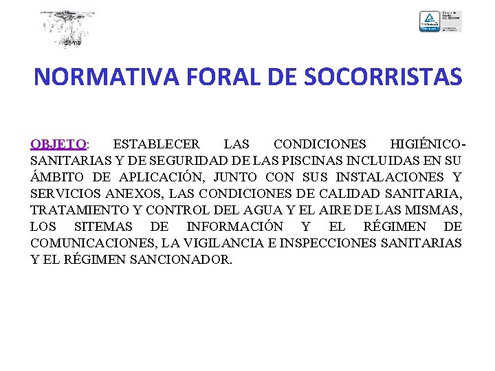 NORMATIVA FORAL DE SOCORRISTAS OBJETO: ESTABLECER LAS CONDICIONES HIGIÉNICOSANITARIAS Y DE SEGURIDAD DE LAS